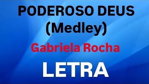 PODEROSO DEUS | MEDLEY | GABRIELA ROCHA - LETRA [GOSPEL MUSIC]