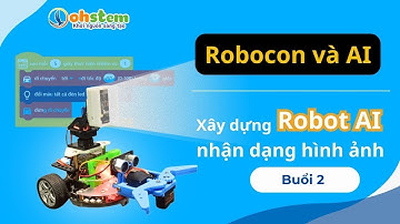 Buổi 2 - Tập huấn STEM Robotics với Camera AI - Tích hợp nhận dạng bằng Camera AI và di chuyển