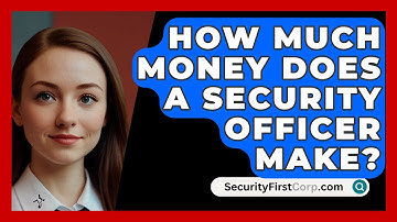 How Much Money Does A Security Officer Make? - SecurityFirstCorp.com