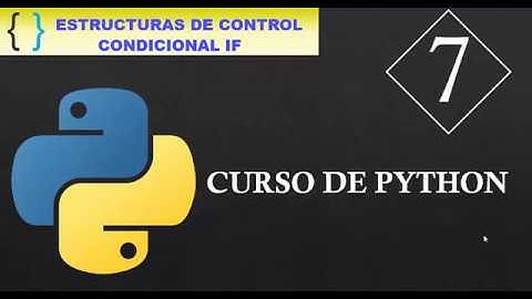 7.  CURSO DE PYTHON 🐍, Estructuras de Control Condicional IF-ELIF-ELSE.