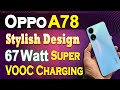 OPPO A78 - Stylish Design And 67 Watt Super VOOC Charging Ke Sath Launch - OPPO A78 Unboxing