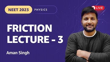 Friction  - Lecture 3  | NEET 2023 Physics | Aman Singh | Amazon Academy