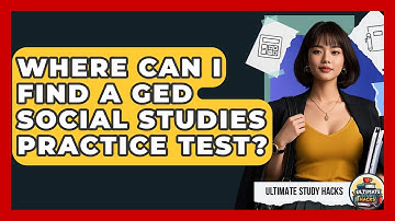 Where Can I Find A GED Social Studies Practice Test? - Ultimate Study Hacks