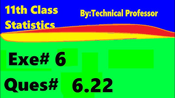 11th class Statistics, Ch 6, Exercise 6 , Question 6.22, 1st year Class Statistics lecture in urdu