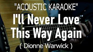 I'll Never Love This Way Again - Dionne Warwick (Acoustic karaoke)