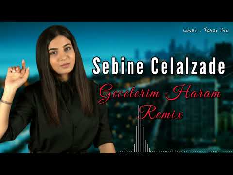 Sebine Celalzade - Gecelerim Haram 2022 Remix Yeni