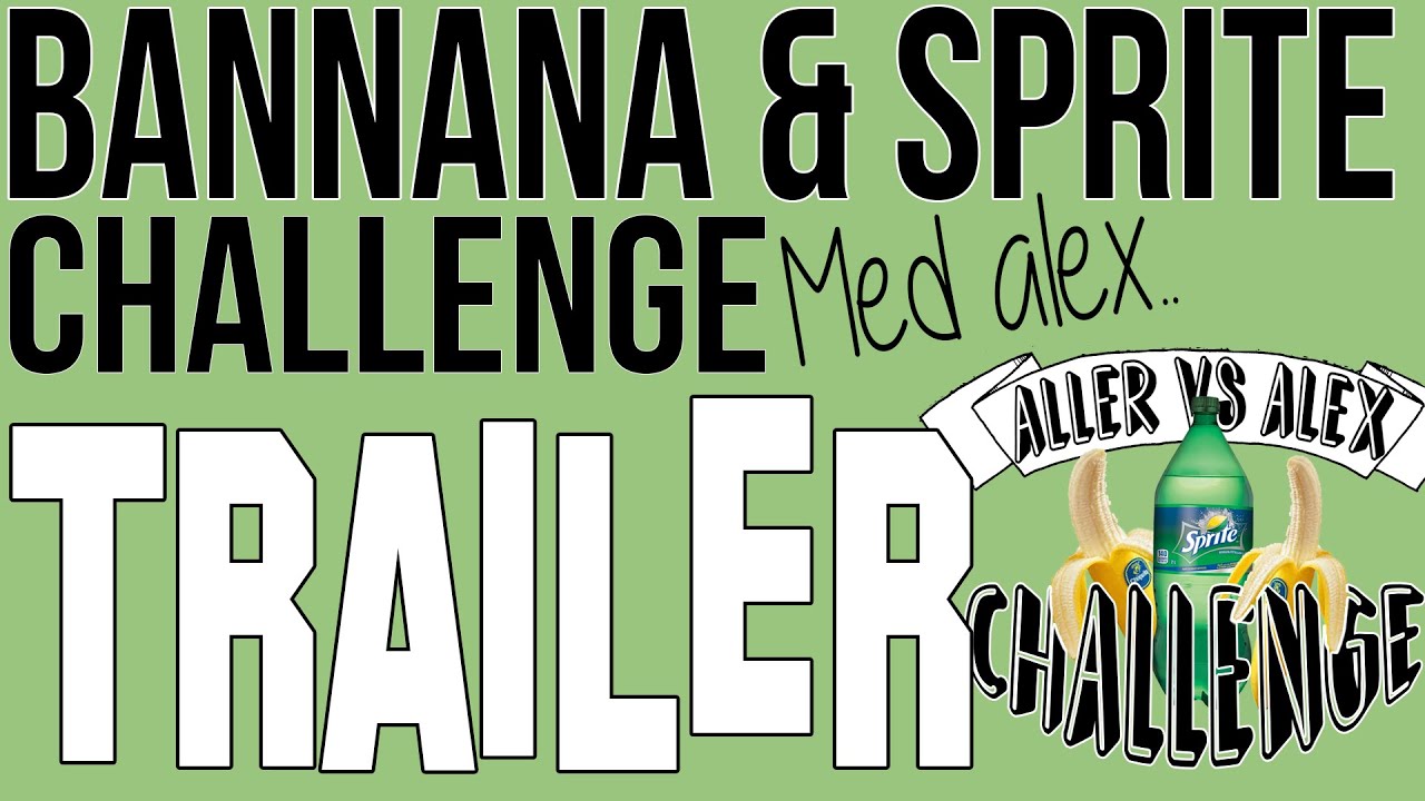 Banana Sprite Challenge TRAILER YouTube