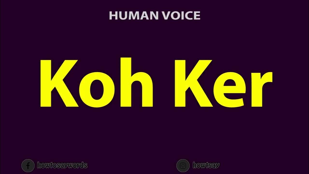 How To Pronounce Koh Ker កោះកេរ - YouTube