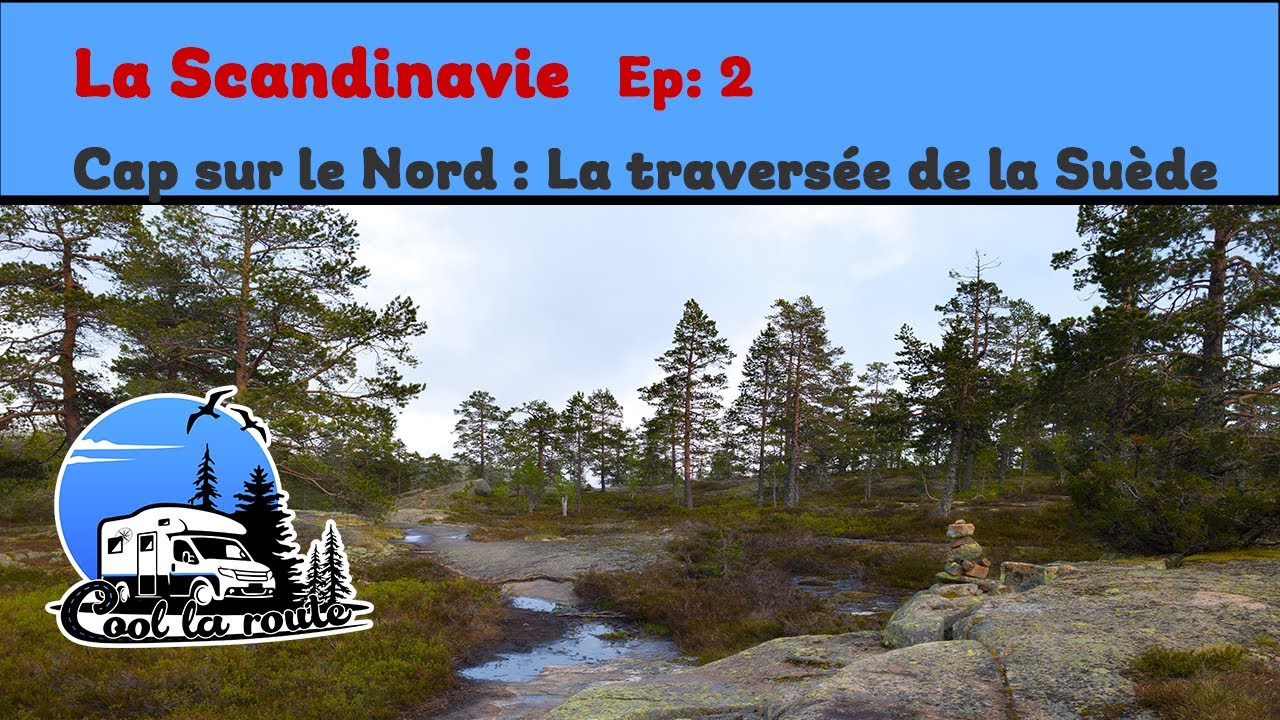 Scandinavie Ep : 2 - Cap sur le nord - La Suède