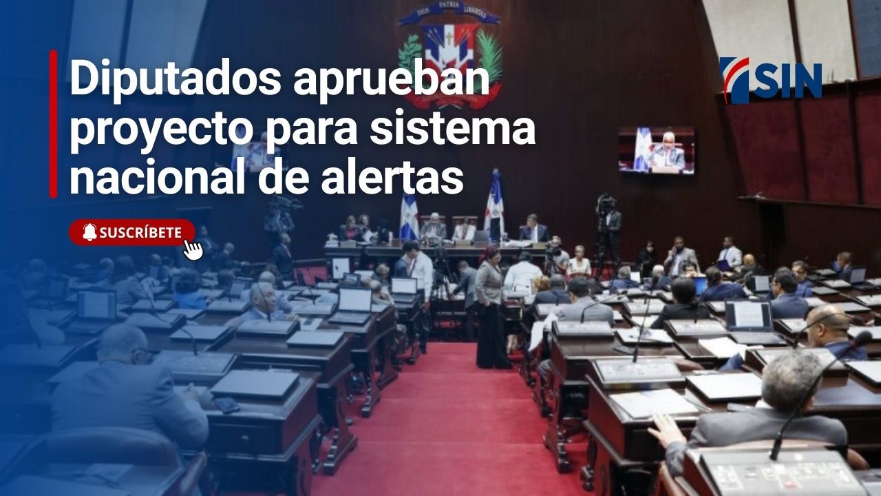 Diputados aprueban proyecto para sistema nacional de alertas