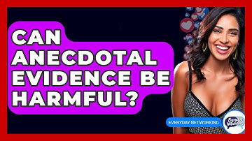 Can Anecdotal Evidence Be Harmful? - Everyday-Networking