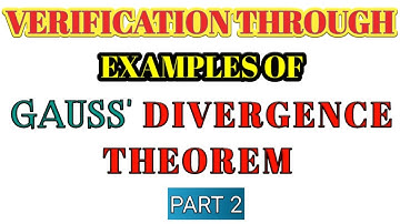 Gauss divergence theorem | part 2| Surface integral to volume integral | Verification|Examples