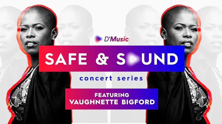 D'Music Safe & Sound EPISODE 5: Vaughnette Bigford