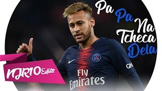 Neymar Jr - Pa Pa Na Tcheca Dela (MC Levin)