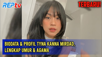 TERBARU! Biodata & Profil Tyna Kanna Mirdad, Lengkap Umur & Agama