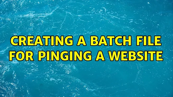 Creating a batch file for pinging a website (3 Solutions!!)