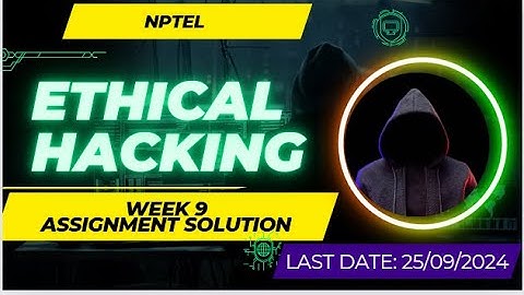 NPTEL Ethical Hacking Week 9 Assignment Solution August 2024 | IIT Kharagpur