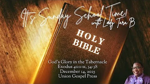 God's Glory in the Tabernacle - Exodus 40:1-11; 34-38 UGP Sunday School