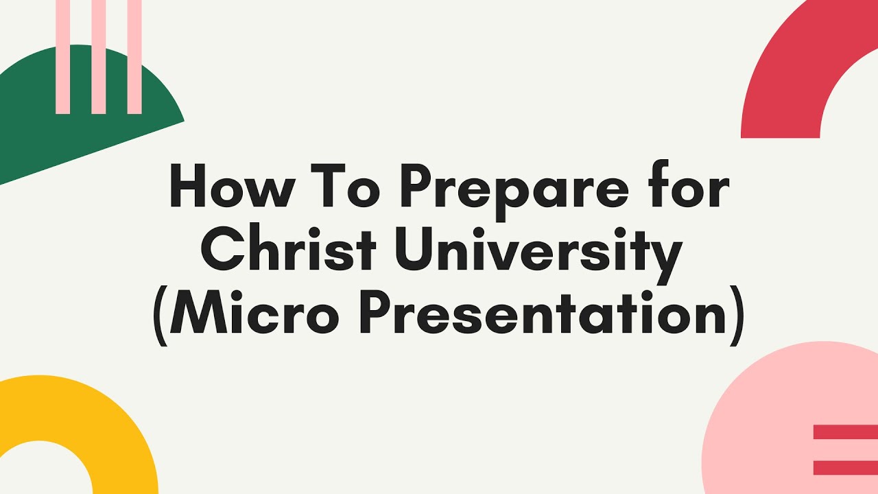 how to prepare for micro presentation for christ university