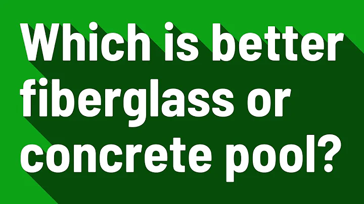 Which is better fiberglass or concrete pool?