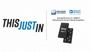 Analog Devices Inc. AD8417 Bidirectional Current Sense Amplifiers: This Just In | Mouser Electronics