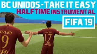 [FIFA19] Halftime Instrumental: BC Unidos - Take It Easy