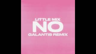 Little Mix - No (Galantis Remix)