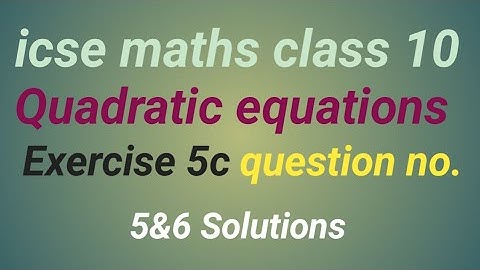class 10th icse maths solutions Quadratic equations exercise 5c ques.no.5&6 , Educational Series