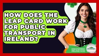 How Does The Leap Card Work For Public Transport In Ireland - Discovering Ireland Now