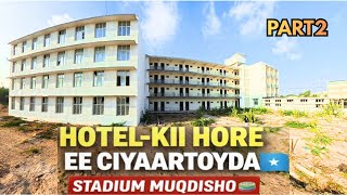 PART2 HOTELKII HORE EE CIYAARTOYDA QARANKA 🇸🇴 | Stadium 🏟 Muqdisho 😱 #HotelkiiHore#StadiumMuqdisho