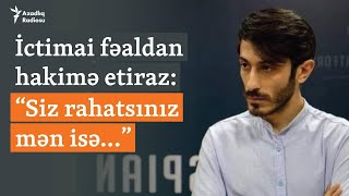 &quot;Siz evə gedirsiniz, mən həbsxanaya&quot; - İctimai fəal yenə həbsdə qaldı