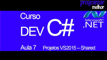 Projetos VS2015 - Shared: Curso - Aprenda Programação .NET #07
