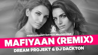Mafiyaan (Remix) Dream Projekt & DJ Dackton | Sukriti & Prakriti Kakar ft. MellowD & MJ5