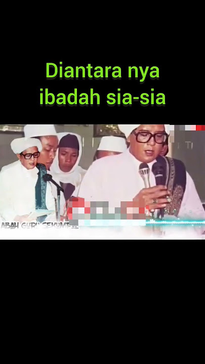 diantara nya ibadah sia sia | abah guru sekumpul