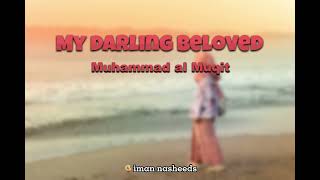 [sped up] My Darling Beloved - Muhammad Al Muqit
