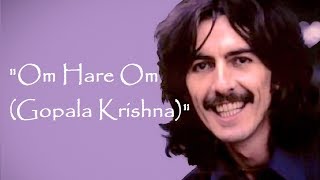 "Om Hare Om (Gopala Krishna)" (Lyrics) 💖 GEORGE HARRISON ॐ 1970 chords