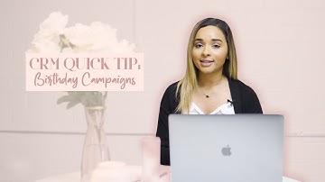 QUICK TIP: BIRTHDAY CAMPAIGNS | CRM