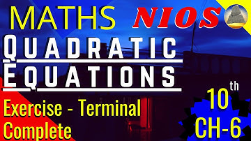 Nios, Class-10,Ch-6, Quadratic Equations, Terminal Exercise, Question - Complete
