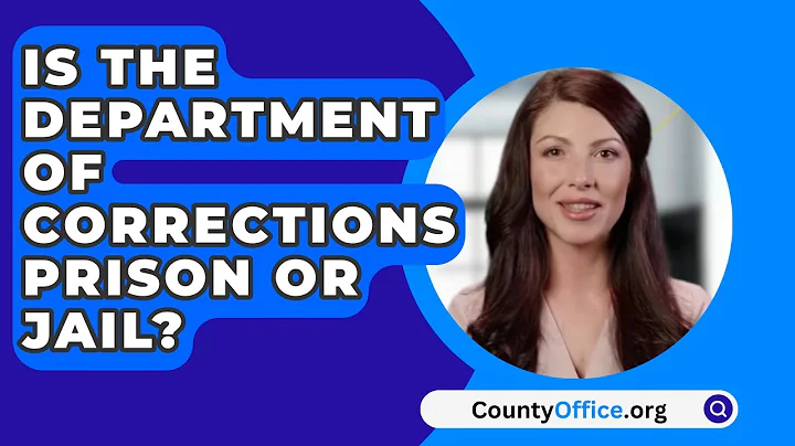 Is The Department Of Corrections Prison Or Jail? - CountyOffice.org