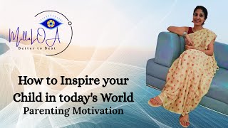 Part -1 How To Inspire Children In Todays World I Parents Motivation Milluloa