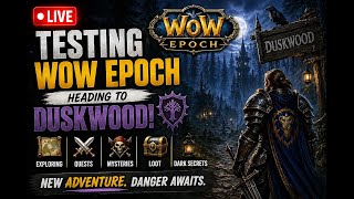 🔴 LIVE | Testing WoW Epoch for the First Time! New Adventure Begins on Duskwood⚔️🔥