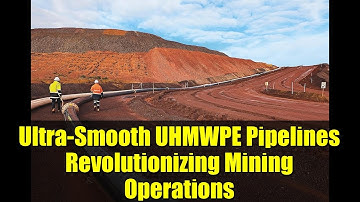 Ultra-Smooth UHMWPE Pipelines Revolutionizing Mining Operations