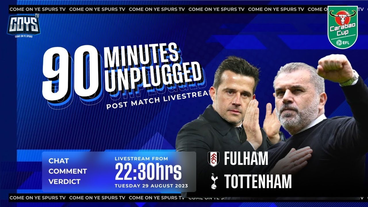 90 Minutes Unplugged - Carabao Cup Post Match Livestream Fulham v Tottenham 