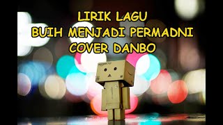Lirik Lagu Buih Menjadi Permadani (Cover Boneka Kayu Danbo)