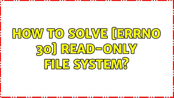 How to solve [Errno 30] Read-only file system?