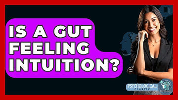 Is A Gut Feeling Intuition? - Psychological Clarity
