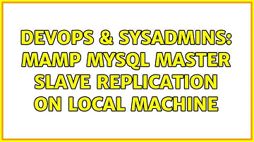 DevOps & SysAdmins: MAMP MySql Master Slave Replication on local machine