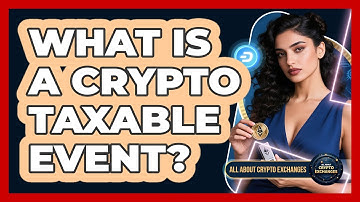What Is A Crypto Taxable Event? - All About Crypto Exchanges