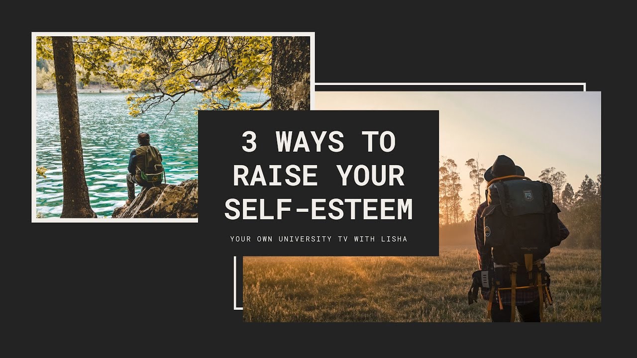 3 ways to raise your self-esteem esteem 