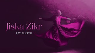 Jiska Zikr | Dayaar-e-Rooh |  Lyric Video | Kavita Seth | Jagdish Prakash